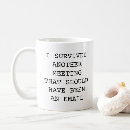 Funny office survived another meeting Mug