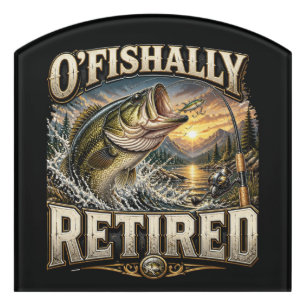 Funny Ofishally Fishing Dad Grandpa Retirement Door Sign