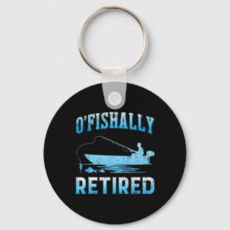 Funny O'fishally Retired Gift For Retired Fishing  Keychain