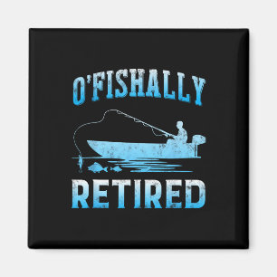 Funny O'fishally Retired Gift For Retired Fishing Magnet