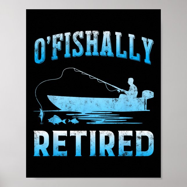 Funny O'fishally Retired Gift For Retired Fishing  Poster (Front)