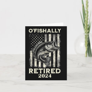 Funny O'fishally Retired Retirement Fishing Fisher Card