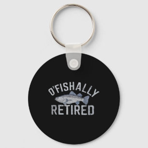 Funny O'fishally Retired Tee For Retired Fishing Keychain