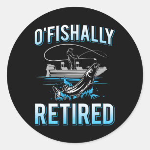 Funny O'fishally Retired Tee For Retired Fishing M Classic Round Sticker