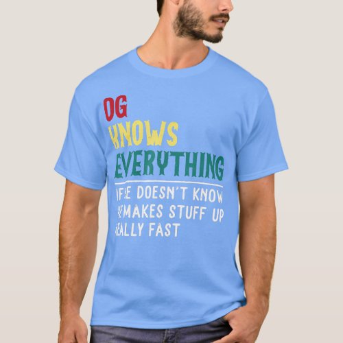 Funny OG know Everything Fathers day gift for Gpa  T_Shirt