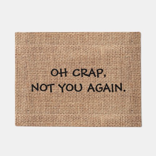 Funny OH CRAP NOT YOU AGAIN Custom Doormat