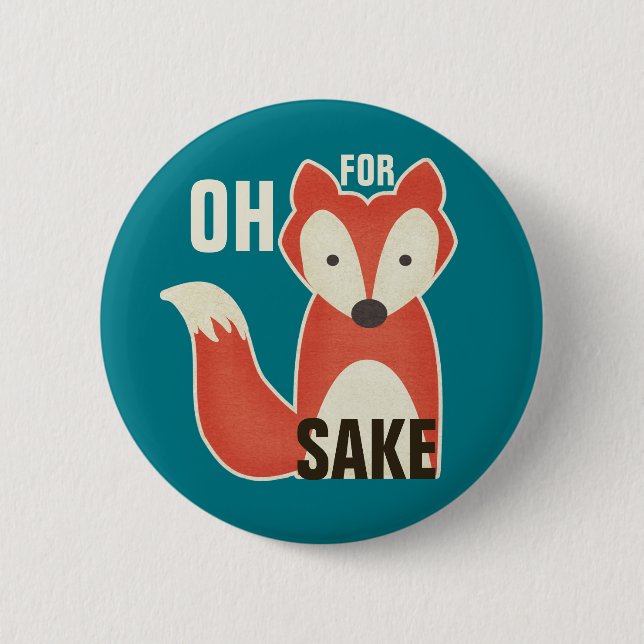 Funny Oh For Fox Sake Button (Front)