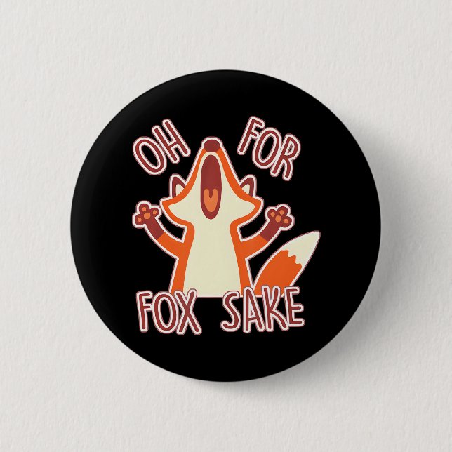 Funny Oh For Fox Sake Button (Front)
