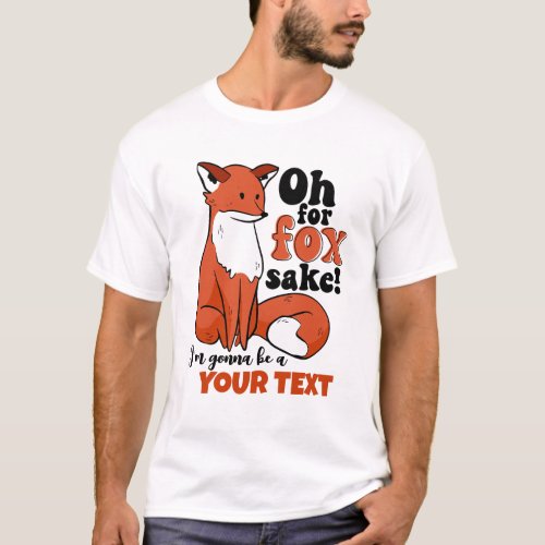 Funny Oh For Fox Sake Im Gonna Be A Dad Pregnancy T_Shirt