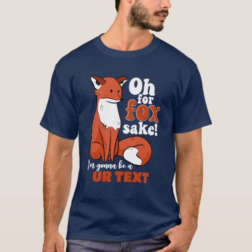Funny Oh For Fox Sake Im Gonna Be A Dad Pregnancy T_Shirt