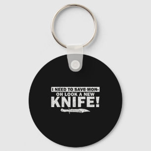 Funny Oh Look A New Knife! - Knife Collector Keychain