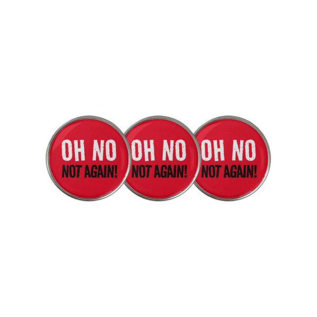Funny Oh No Not Again! Golf Ball Marker (3 Up)