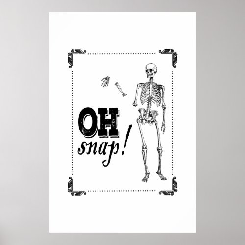 Funny Oh Snap Halloween Quote Skeleton Poster
