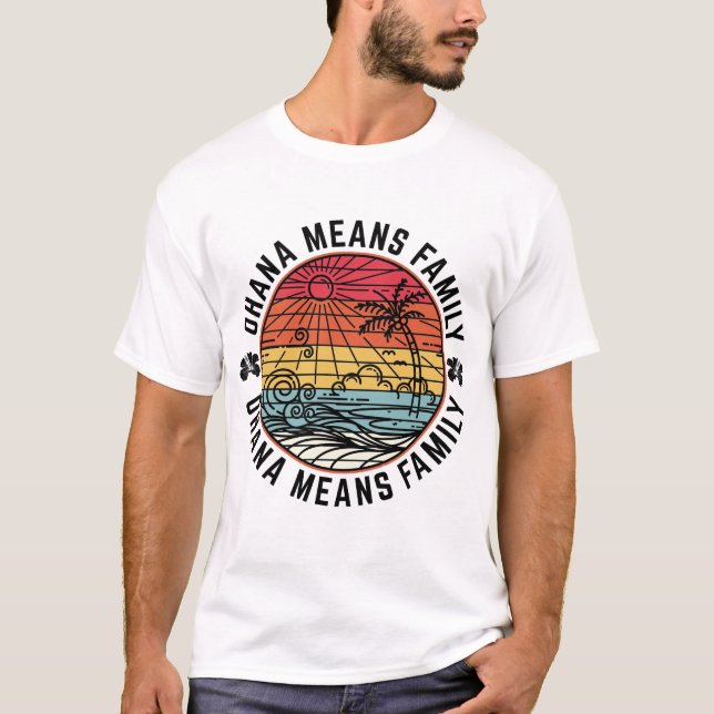 Funny Ohana Hawaiian Summer Vacation Means Family T-Shirt (Front)
