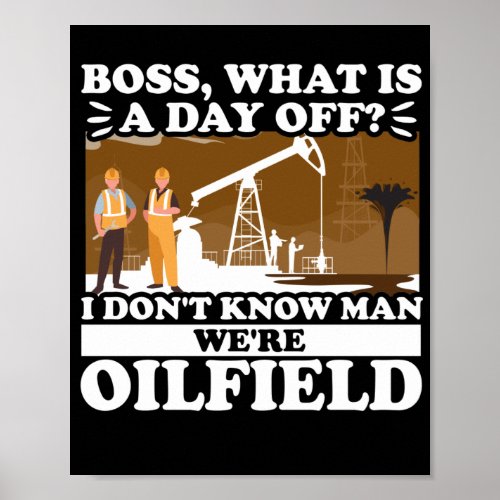 Funny Oilfield Worker Roughneck Boss What Is A Poster