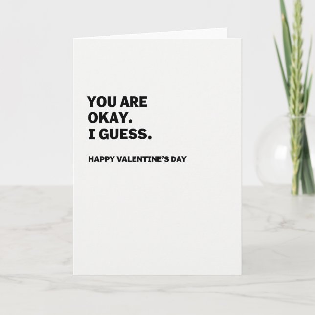 Funny Okay I Guess Valentine Card (Front)