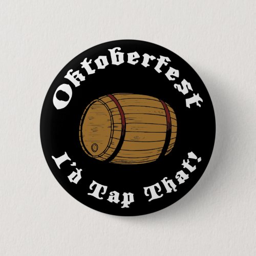 Funny Oktoberfest Id Tap That Pinback Button