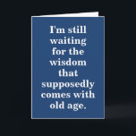 Funny Old Age Birthday Quote On Blue Card<br><div class="desc">Humorous birthday quote on blue for old age.
Background color can be changed.
Front text is editable only</div>