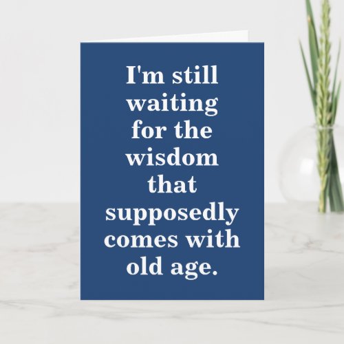 Funny Old Age Birthday Quote On Blue Card