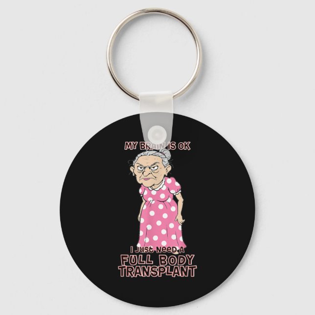 Funny Old Age Lady Needs New Body Transplant Sarca Keychain (Front)