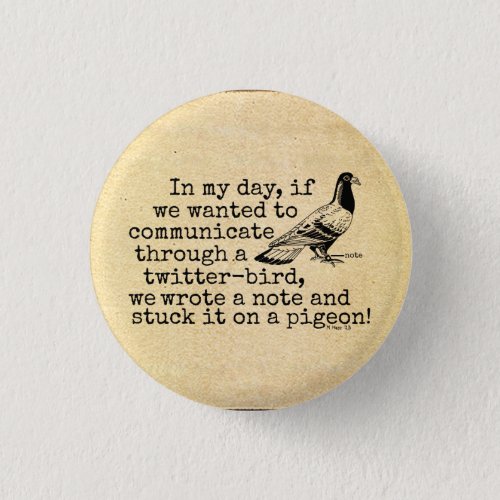 Funny Old Age Twitter Bird Pigeon Pinback Button