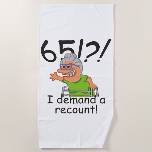 Funny Old Lady Demand Recount 65th Birthday Beach Towel