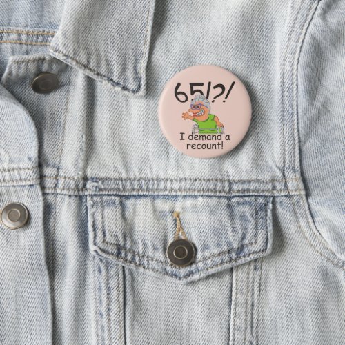Funny Old Lady Demand Recount 65th Birthday Button