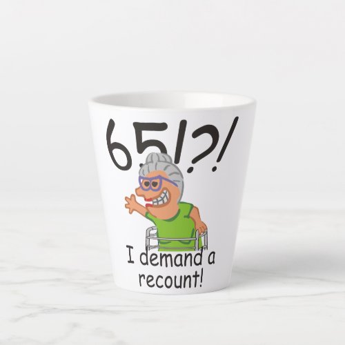 Funny Old Lady Demand Recount 65th Birthday Latte Mug