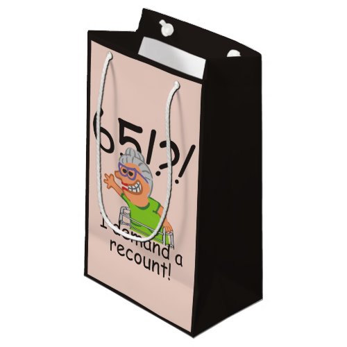 Funny Old Lady Demand Recount 65th Birthday Small Gift Bag