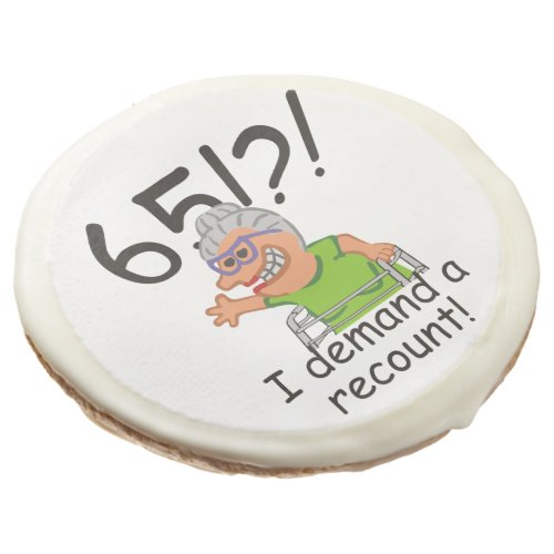 Funny Old Lady Demand Recount 65th Birthday Sugar Cookie