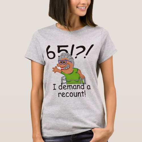 Funny Old Lady Demand Recount 65th Birthday T_Shirt