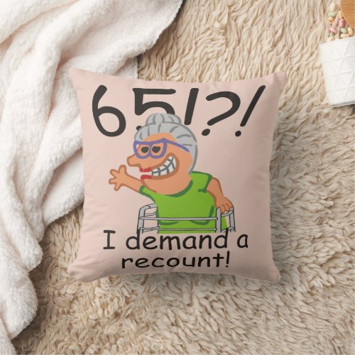 Funny Old Lady Demand Recount 65th Birthday Throw Pillow