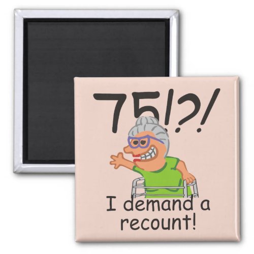 Funny Old Lady Demand Recount 75th Birthday Magnet
