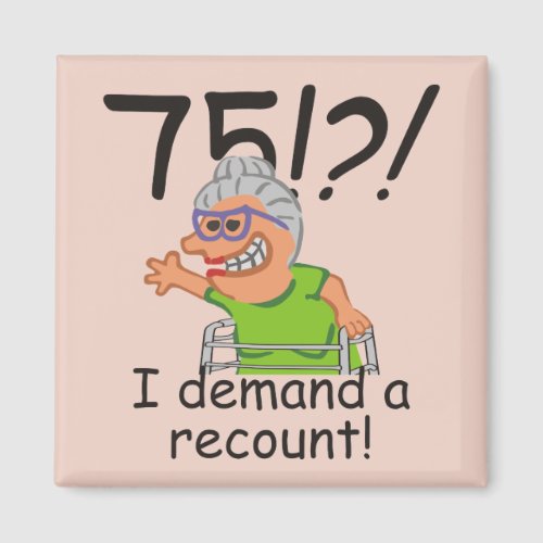 Funny Old Lady Demand Recount 75th Birthday Magnet