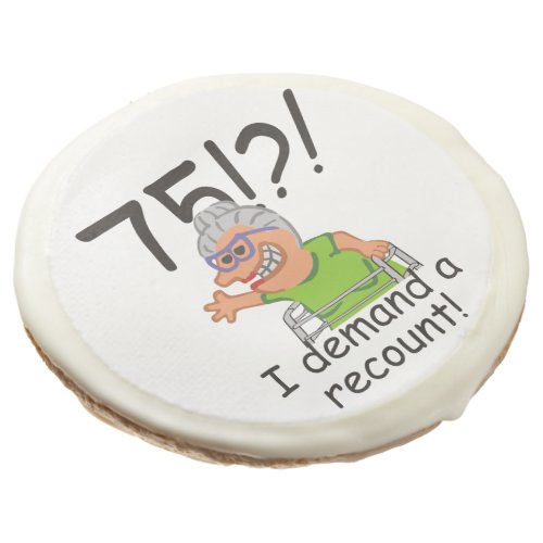 Funny Old Lady Demand Recount 75th Birthday Sugar Cookie