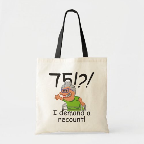 Funny Old Lady Demand Recount 75th Birthday Tote Bag