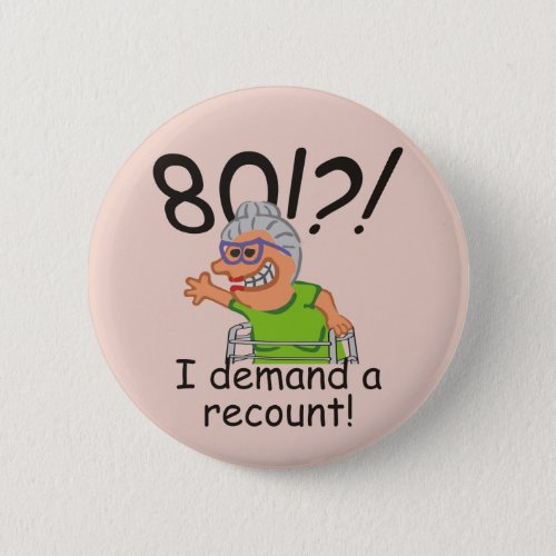 Funny Old Lady Demand Recount 80th Birthday Button