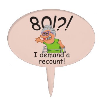 Funny Old Lady Demand Recount 80th Birthday Cake Topper by SunnyDaysDesigns at Zazzle