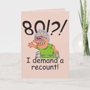 Funny Old Lady Demand Recount 80th Birthday Card by SunnyDaysDesigns at Zazzle