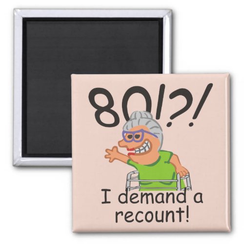 Funny Old Lady Demand Recount 80th Birthday Magnet