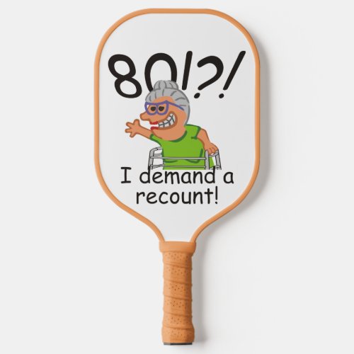 Funny Old Lady Demand Recount 80th Birthday Pickleball Paddle