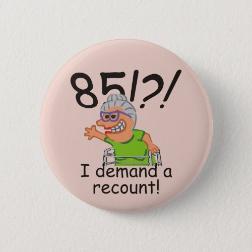 Funny Old Lady Demand Recount 85th Birthday Button
