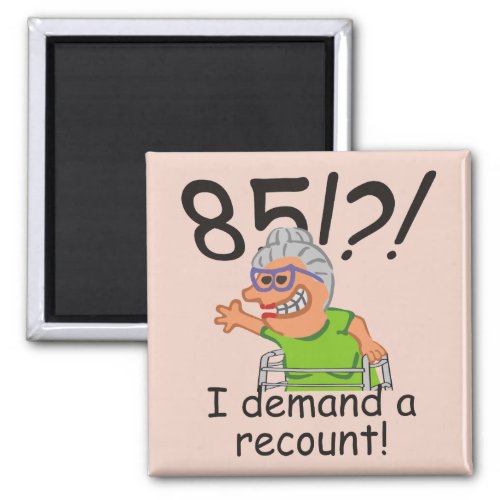 Funny Old Lady Demand Recount 85th Birthday Magnet