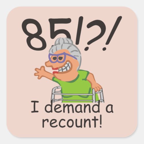 Funny Old Lady Demand Recount 85th Birthday Square Sticker