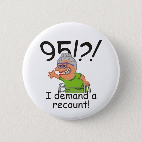 Funny Old Lady Demand Recount 95th Birthday Button