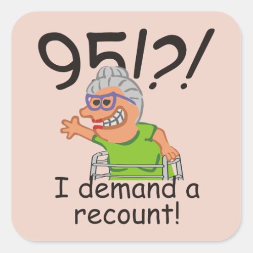 Funny Old Lady Demand Recount 95th Birthday Square Sticker