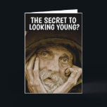 FUNNY OLD MAN BIRTHDAY Greeting Card<br><div class="desc">FUNNY OLD MAN BIRTHDAY CARD. SECRET OF STAYING YOUNG? HOW THE HELL WOULD I KNOW?! CARD</div>
