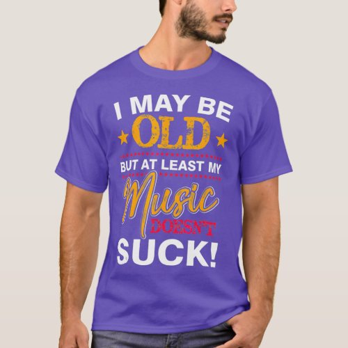 Funny Old Man  Gifts For Men Who Have Everything T_Shirt
