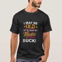 Funny Old Man T Shirt Gifts For Men Who Have Every