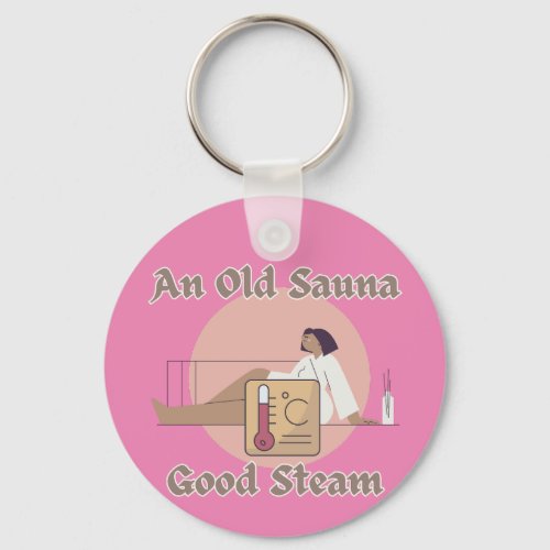 Funny Old Sauna Saying an Old Sauna Good Steam Keychain